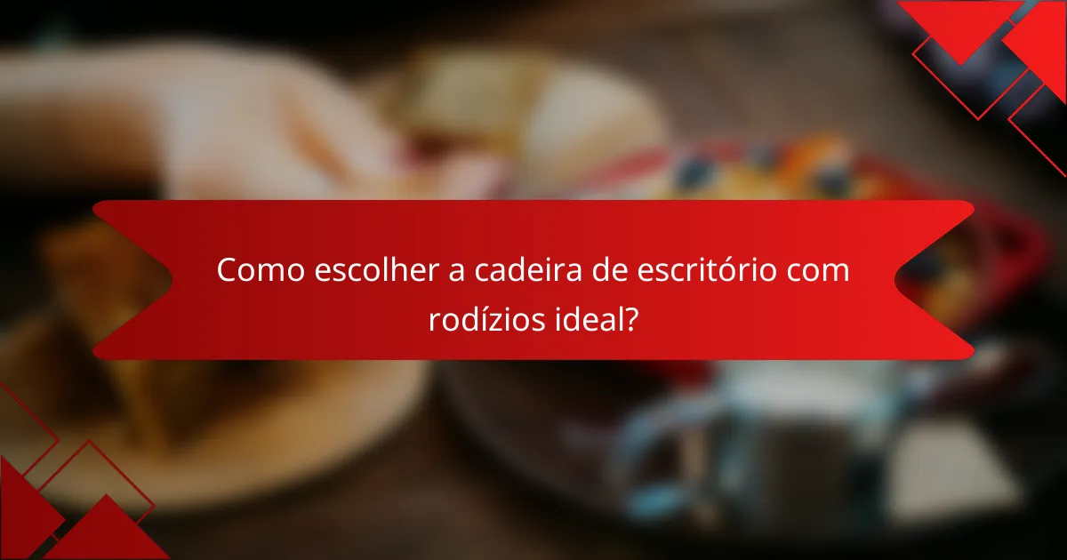 Como escolher a cadeira de escritório com rodízios ideal?