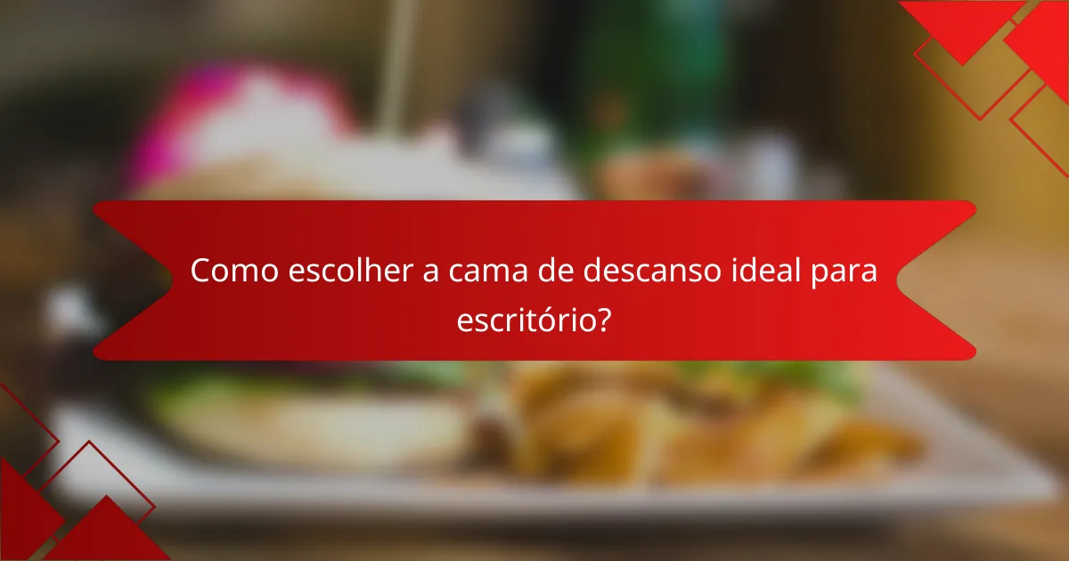 Como escolher a cama de descanso ideal para escritório?