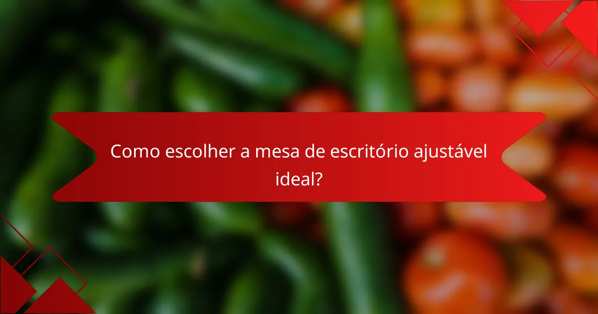 Como escolher a mesa de escritório ajustável ideal?