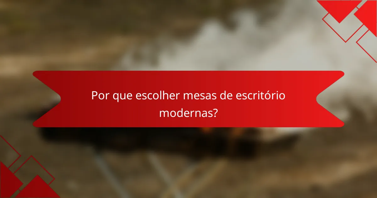 Por que escolher mesas de escritório modernas?