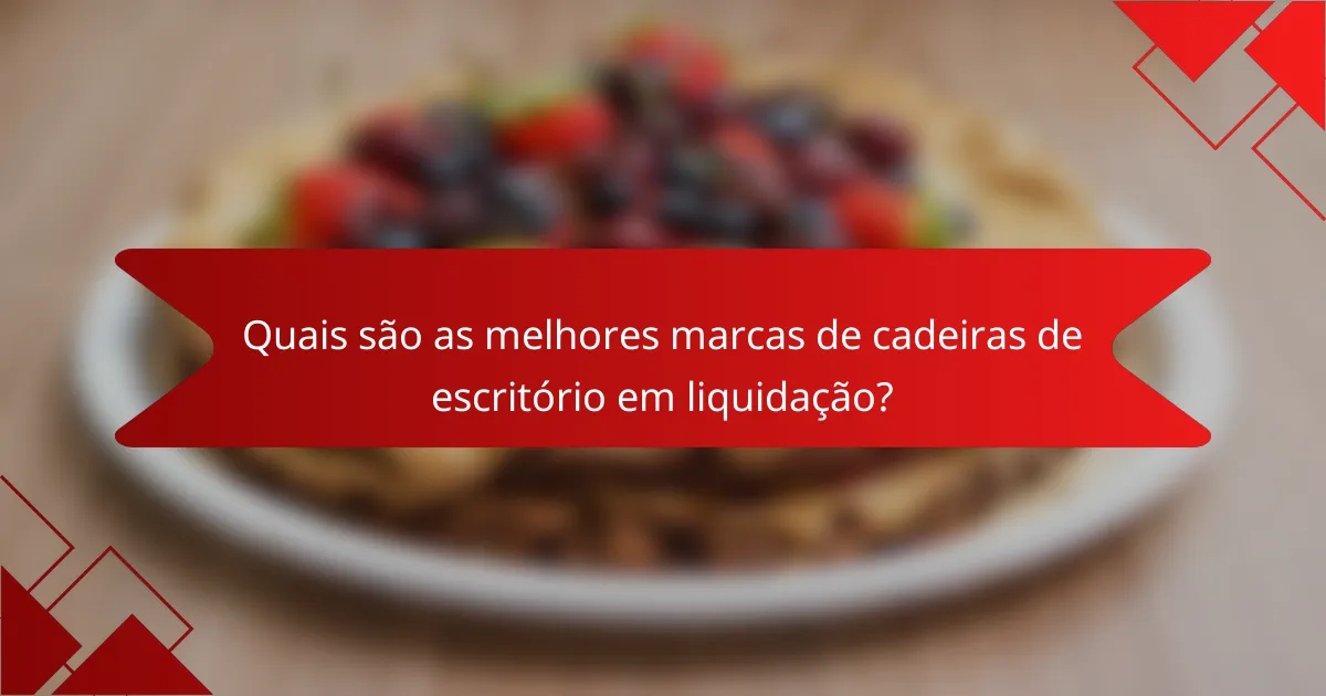 Quais são as melhores marcas de cadeiras de escritório em liquidação?